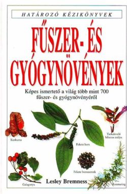 Fűszer- és gyógynövények - Határozó kézikönyvek - Képes ismertető a világ több mint 700 fűszer- és gyógynövényéről - Lesley Bremness
