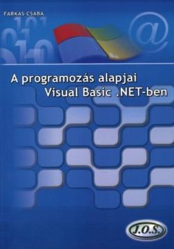 A programozás alapjai Visual Basic .NET-ben - Farkas Csaba