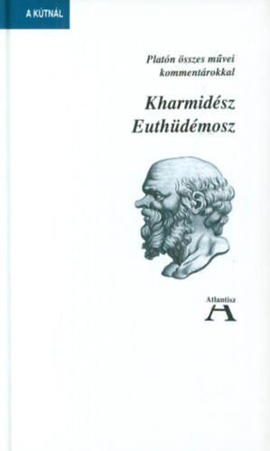 Kharmidész - Euthüdémosz - Platón összes művei kommentárokkal - Platón