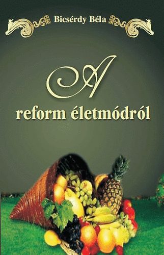 A reform életmódról - Bicsérdy Béla
