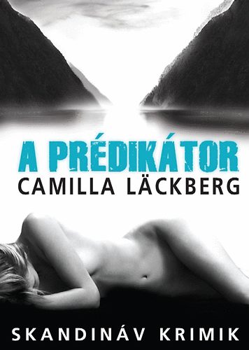A Prédikátor - Camilla Lackberg