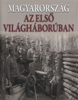 Magyarország az első világháborúban - Romsics Ignác (szerk.)