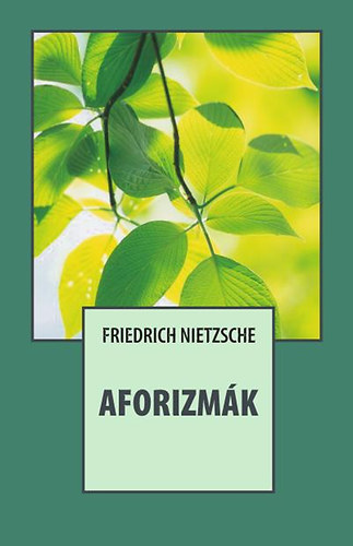 Aforizmák - Friedrich Nietzsche
