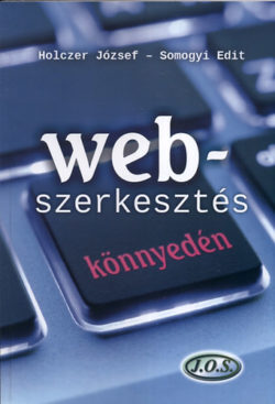 Webszerkesztés könnyedén - Somogyi Edit; Holczer József