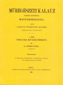 Műrégészeti kalauz különös tekintettel Magyarországra I-II. - Rómer Flóris; Henszlmann Imre