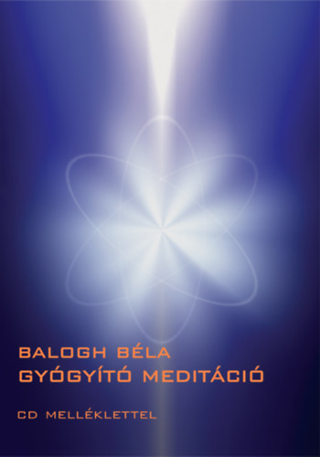 Gyógyító meditáció - CD melléklettel - Balogh Béla