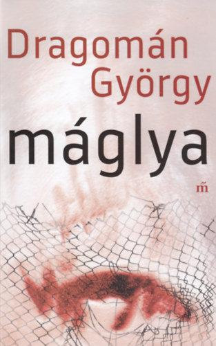 Máglya - Dragomán György
