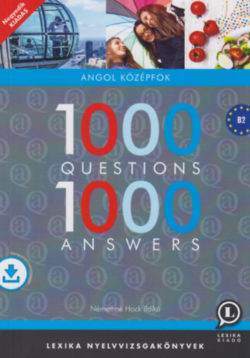 1000 Questions 1000 Answers - Angol középfok - B2 - Hangosított tananyaggal - Némethné Hock Ildikó