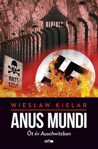 Anus Mundi - Öt év Auschwitzban - Wieslaw Kielar