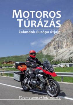 Motoros túrázás - kalandok Európa útjain - Szimcsák Attila