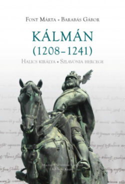 Kálmán (1208-1241) Halics királya - Szlavónia hercege - Font Márta