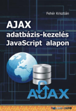 AJAX adatbázis-kezelés Javascript alapon - Fehér Krisztián