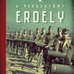 A visszatért Erdély - 1940-1944 - 3. kiadás - Ablonczy Balázs