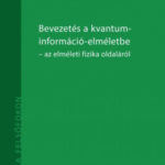 Bevezetés a kvantuminformáció-elméletbe - Az elméleti fizika oldaláról - Diósi Lajos