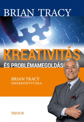 Kreativitás és problémamegoldás - Brian Tracy