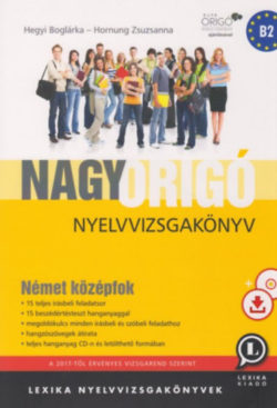 Nagy Origó nyelvvizsgakönyv - Német középfok - CD melléklettel - Hegyi Boglárka
