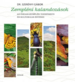 Zempléni kalandozások - Az Északi-Zemplén természeti és kulturális értékei - Dr. Szerényi Gábor