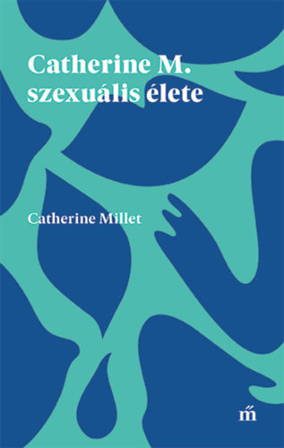 Catherine M. szexuális élete - Catherine Millet