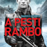 A pesti Rambo - Esettanulmányok az 1956-os forradalom és szabadságharc történetéből - Markó György