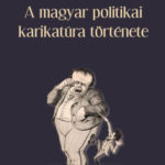 A magyar politikai karikatúra története -