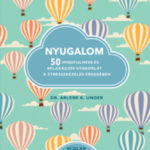 Nyugalom - 50 Mindfulness és relaxációs gyakorlat a stersszkezelés érdekében - Ungera