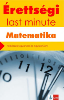 Érettségi - Last minute - Matematika - Kiss Géza