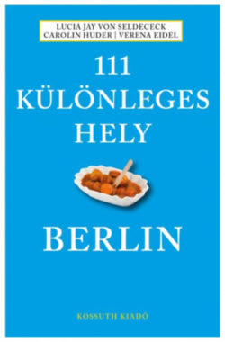 111 különleges hely - Berlin - Lucia Jay von Seldeneck