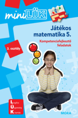 Játékos matematika 5. - LDI222 - Kompetenciafejlesztő feladatok - MiniLÜK -