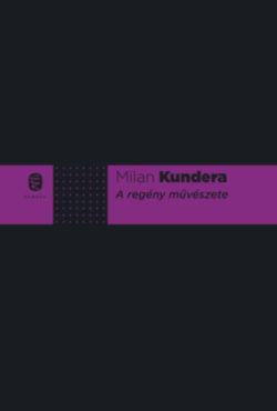 A regény művészete - Milan Kundera