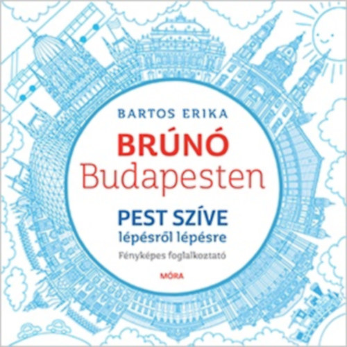 Pest szíve lépésről lépésre - Brúnó Budapesten 3. - Fényképes foglalkoztató - Bartos Erika