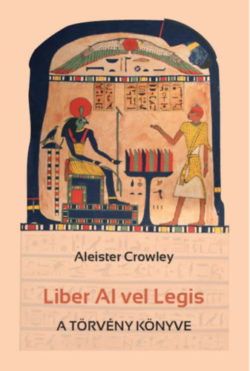 Liber Al Vel Legis - A törvény könyve - Aleister Crowley