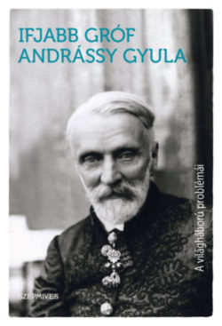 A világháború problémái - Gróf Andrássy Gyula