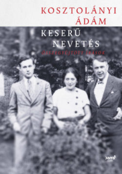 Keserű nevetés - Összegyűjtött írások - Kosztolányi Ádám