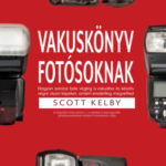 Vakuskönyv fotósoknak - Hogyan szeress bele a vakudba és készíts vele olyan képet