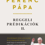 Reggeli prédikációk 2. - Ferenc pápa