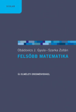 Felsőbb matematika - Szarka Zoltán; Obádovics J. Gyula