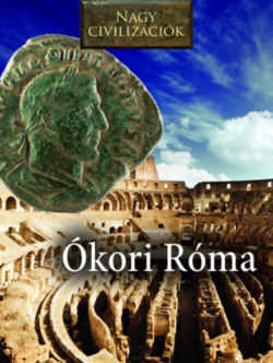 Nagy civilizációk - Ókori Róma -