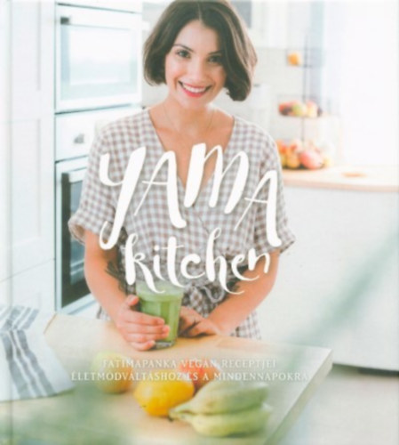 Yama kitchen - Fatimapanka vegán receptjei életmódváltáshoz és a mindennapokra - Fatimapanka