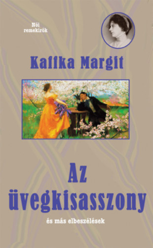 Az üvegkisasszony és más elbeszélések - Kaffka Margit