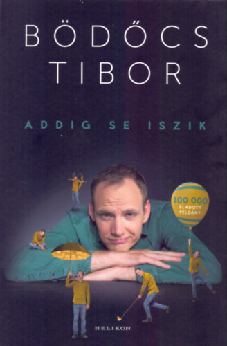 Addig se iszik - Bödőcs Tibor