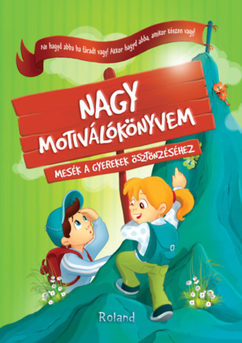 Nagy motiválókönyvem - Mesék a gyerekek ösztönzéséhez - Halász-Szabó Klaudia