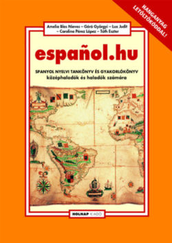 Espanol.hu - Spanyol nyelvi tankönyv és gyakorlókönyv középhaladók és haladók számára - Géró Györgyi
