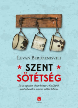 Szent sötétség - A Gulag utolsó napjai - Levan Berdzenishvili
