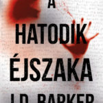 A hatodik éjszaka - J.D. Barker