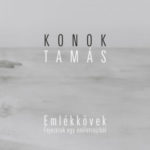 Emlékkövek - Fejezetek egy önéletrajzból - Konok Tamás