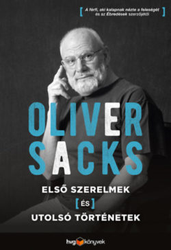 Első szerelmek és utolsó történetek - Oliver Sacks