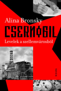 Csernobil - Levelek a szellemvárosból - Alina Bronsky