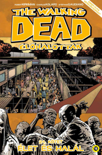 The Walking Dead - Élőhalottak 24. - Élet és halál - Robert Kirkman