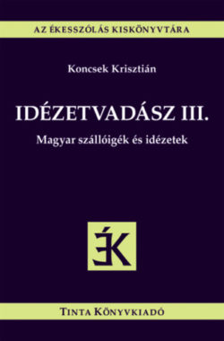 Idézetvadász III. - Magyar szállóigék és idézetek -