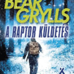 A raptor küldetés - Bear Grylls